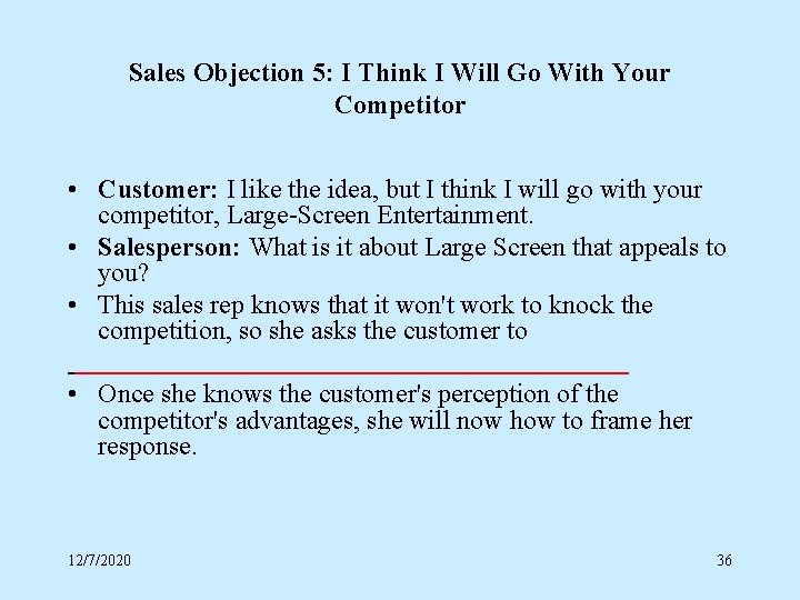 Sales Objection 5: I Think I Will Go With Your Competitor • Customer: I