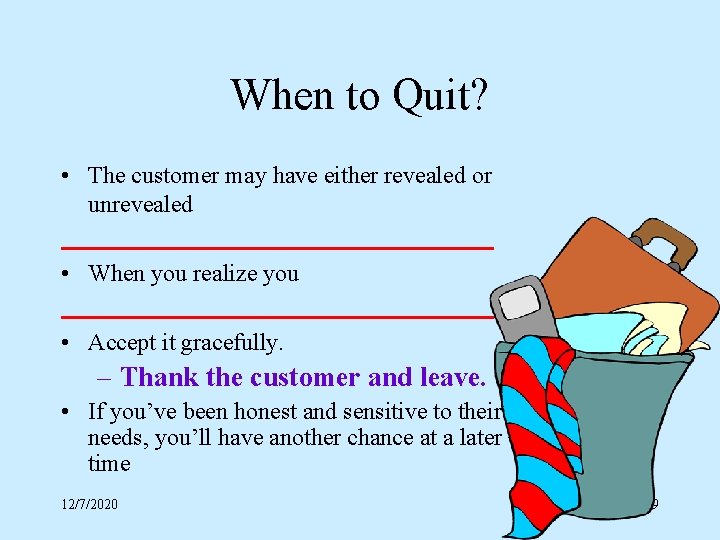When to Quit? • The customer may have either revealed or unrevealed • When