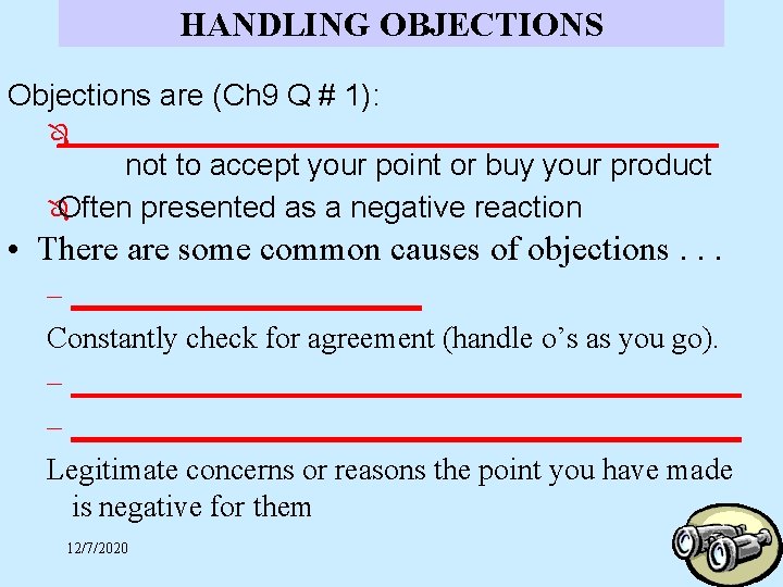 HANDLING OBJECTIONS Objections are (Ch 9 Q # 1): Ô ____________________ not to accept