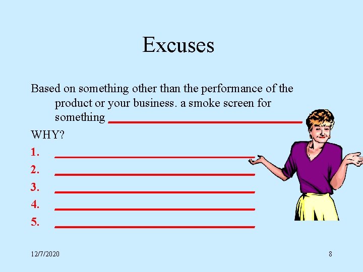 Excuses Based on something other than the performance of the product or your business.