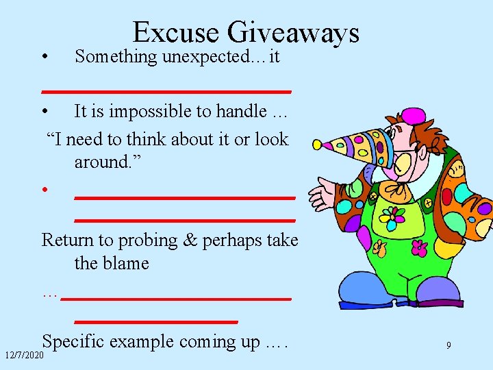 Excuse Giveaways • Something unexpected…it _____________ • It is impossible to handle … “I