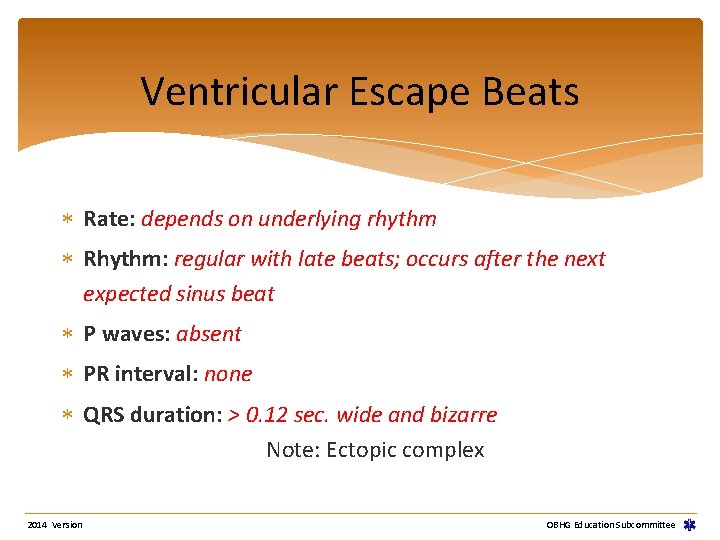 Ventricular Escape Beats Rate: depends on underlying rhythm Rhythm: regular with late beats; occurs Ventricular Escape Beats Rate: depends on underlying rhythm Rhythm: regular with late beats; occurs