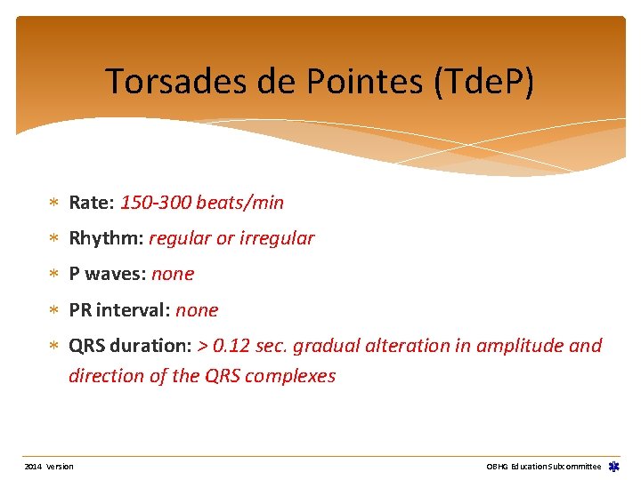 Torsades de Pointes (Tde. P) Rate: 150 -300 beats/min Rhythm: regular or irregular P Torsades de Pointes (Tde. P) Rate: 150 -300 beats/min Rhythm: regular or irregular P