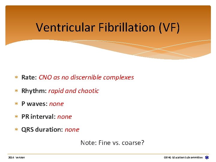 Ventricular Fibrillation (VF) Rate: CNO as no discernible complexes Rhythm: rapid and chaotic P Ventricular Fibrillation (VF) Rate: CNO as no discernible complexes Rhythm: rapid and chaotic P