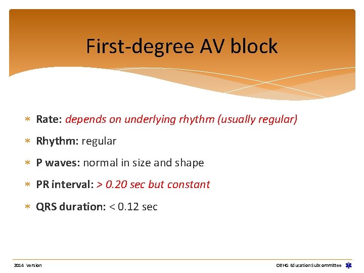 First-degree AV block Rate: depends on underlying rhythm (usually regular) Rhythm: regular P waves: First-degree AV block Rate: depends on underlying rhythm (usually regular) Rhythm: regular P waves: