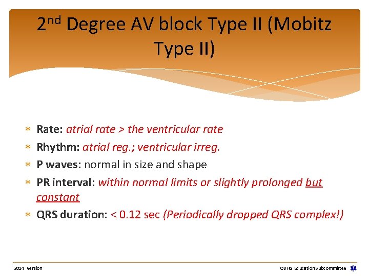 2 nd Degree AV block Type II (Mobitz Type II) Rate: atrial rate > 2 nd Degree AV block Type II (Mobitz Type II) Rate: atrial rate >