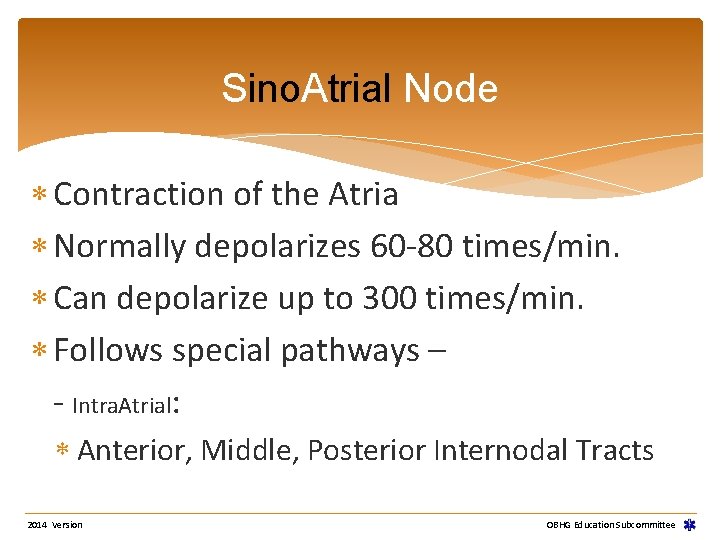 Sino. Atrial Node Contraction of the Atria Normally depolarizes 60 -80 times/min. Can depolarize Sino. Atrial Node Contraction of the Atria Normally depolarizes 60 -80 times/min. Can depolarize