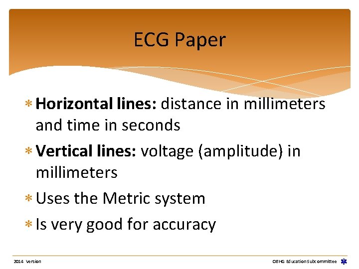 ECG Paper Horizontal lines: distance in millimeters and time in seconds Vertical lines: voltage ECG Paper Horizontal lines: distance in millimeters and time in seconds Vertical lines: voltage