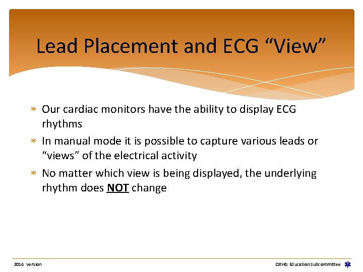 Lead Placement and ECG “View” Our cardiac monitors have the ability to display ECG Lead Placement and ECG “View” Our cardiac monitors have the ability to display ECG