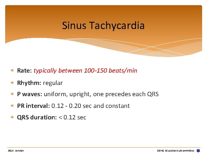 Sinus Tachycardia Rate: typically between 100 -150 beats/min Rhythm: regular P waves: uniform, upright, Sinus Tachycardia Rate: typically between 100 -150 beats/min Rhythm: regular P waves: uniform, upright,