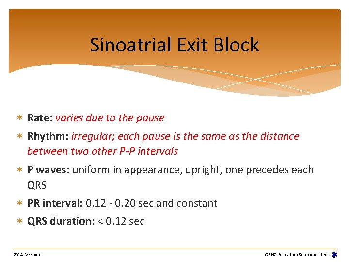 Sinoatrial Exit Block Rate: varies due to the pause Rhythm: irregular; each pause is Sinoatrial Exit Block Rate: varies due to the pause Rhythm: irregular; each pause is