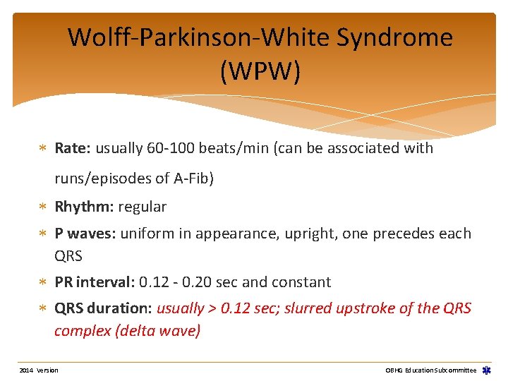 Wolff-Parkinson-White Syndrome (WPW) Rate: usually 60 -100 beats/min (can be associated with runs/episodes of Wolff-Parkinson-White Syndrome (WPW) Rate: usually 60 -100 beats/min (can be associated with runs/episodes of