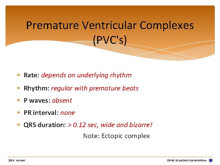 Premature Ventricular Complexes (PVC's) Rate: depends on underlying rhythm Rhythm: regular with premature beats Premature Ventricular Complexes (PVC's) Rate: depends on underlying rhythm Rhythm: regular with premature beats
