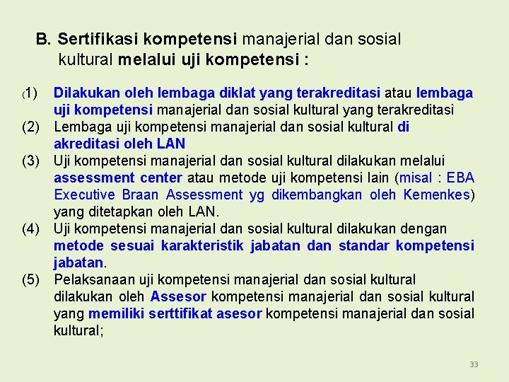 B. Sertifikasi kompetensi manajerial dan sosial kultural melalui uji kompetensi : ( 1) (2)