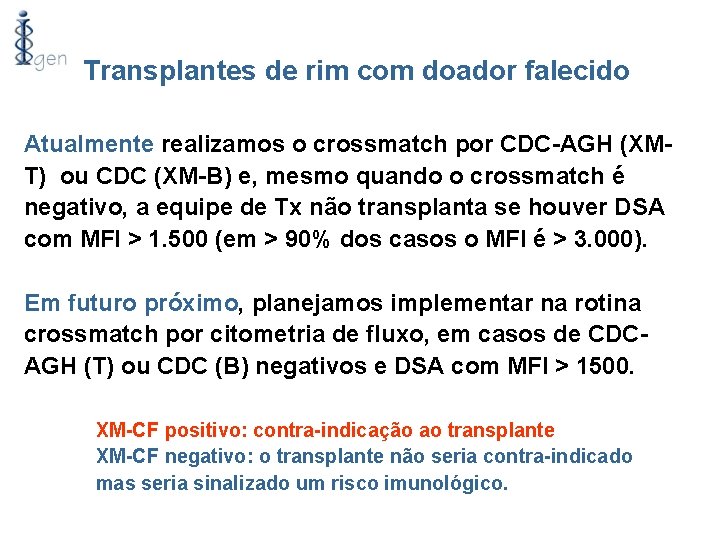 Transplantes de rim com doador falecido Atualmente realizamos o crossmatch por CDC-AGH (XMT) ou