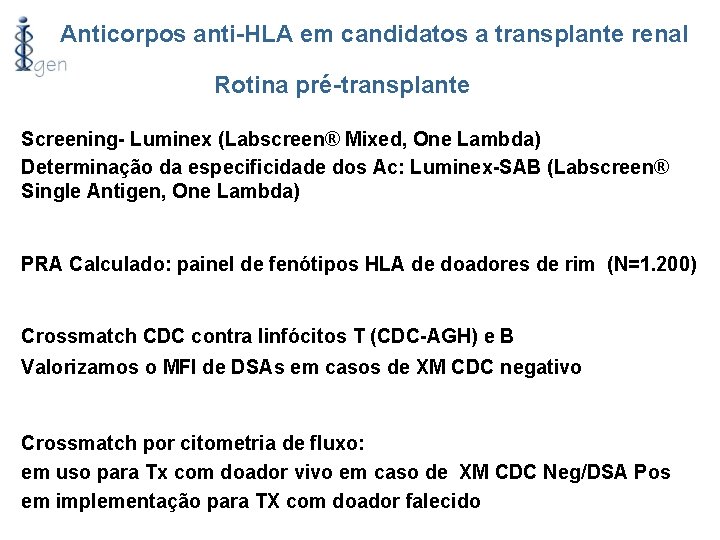 Anticorpos anti-HLA em candidatos a transplante renal Rotina pré-transplante Screening- Luminex (Labscreen® Mixed, One