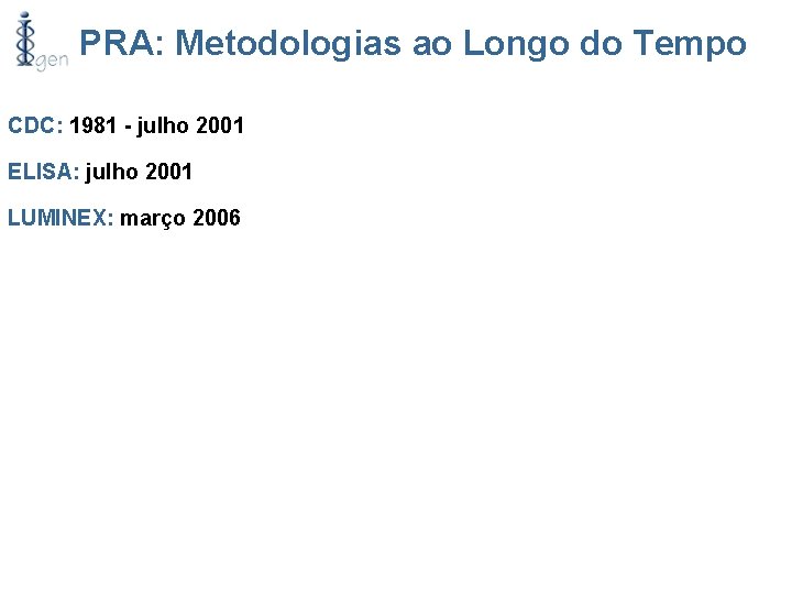 PRA: Metodologias ao Longo do Tempo CDC: 1981 - julho 2001 ELISA: julho 2001