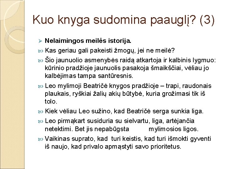 Kuo knyga sudomina paauglį? (3) Nelaimingos meilės istorija. Kas geriau gali pakeisti žmogų, jei