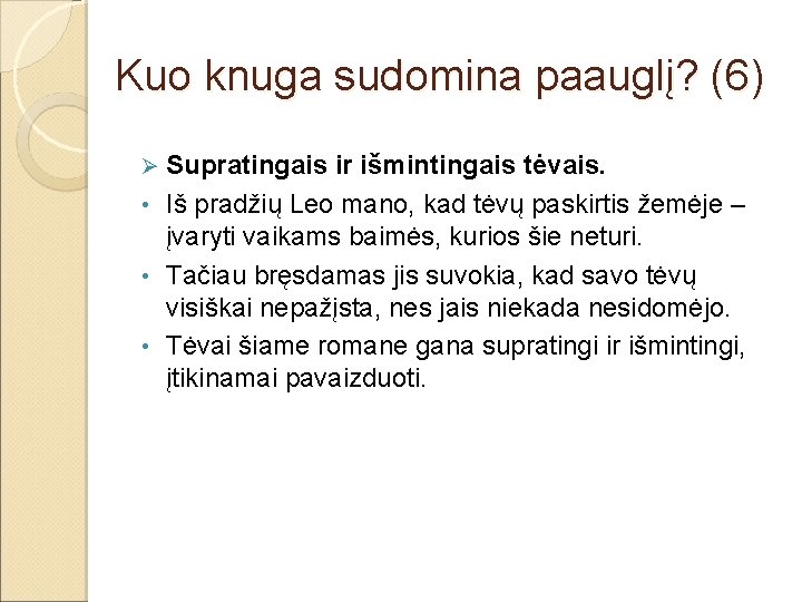 Kuo knuga sudomina paauglį? (6) Supratingais ir išmintingais tėvais. • Iš pradžių Leo mano,