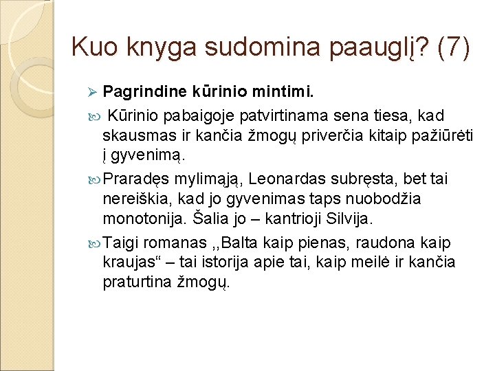 Kuo knyga sudomina paauglį? (7) Pagrindine kūrinio mintimi. Kūrinio pabaigoje patvirtinama sena tiesa, kad