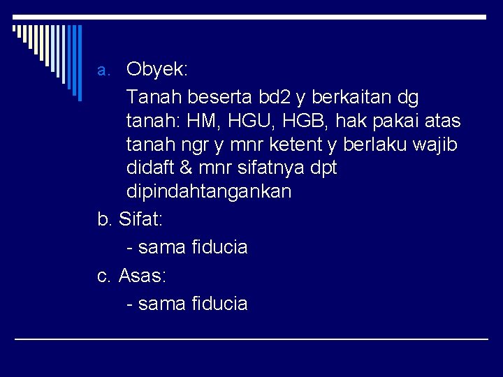 a. Obyek: Tanah beserta bd 2 y berkaitan dg tanah: HM, HGU, HGB, hak