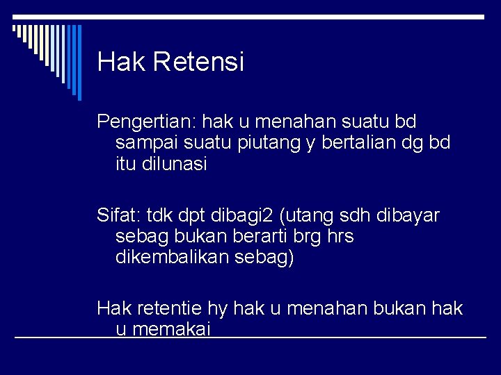 Hak Retensi Pengertian: hak u menahan suatu bd sampai suatu piutang y bertalian dg