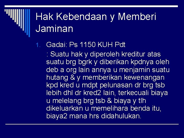 Hak Kebendaan y Memberi Jaminan 1. Gadai: Ps 1150 KUH Pdt : Suatu hak