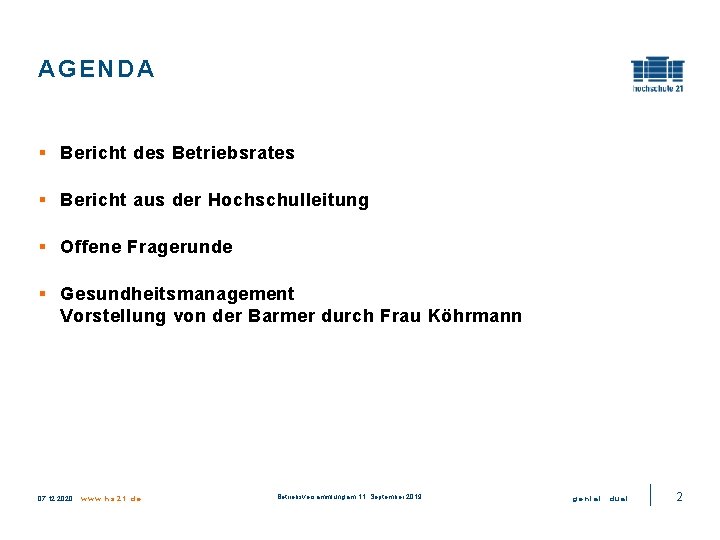 AGENDA § Bericht des Betriebsrates § Bericht aus der Hochschulleitung § Offene Fragerunde §