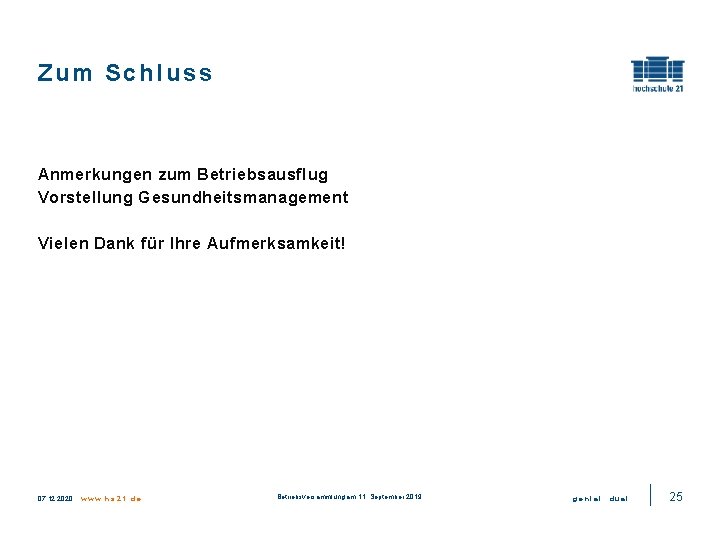 Zum Schluss Anmerkungen zum Betriebsausflug Vorstellung Gesundheitsmanagement Vielen Dank für Ihre Aufmerksamkeit! 07. 12.