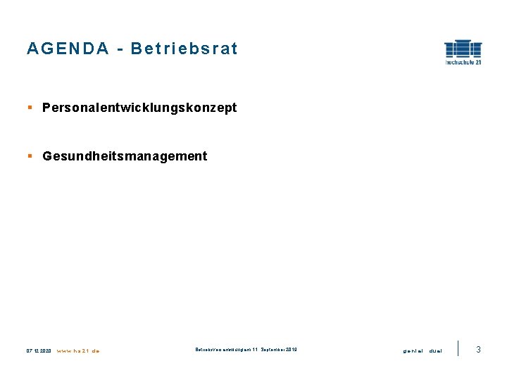 AGENDA - Betriebsrat § Personalentwicklungskonzept § Gesundheitsmanagement 07. 12. 2020 www. hs 21. de