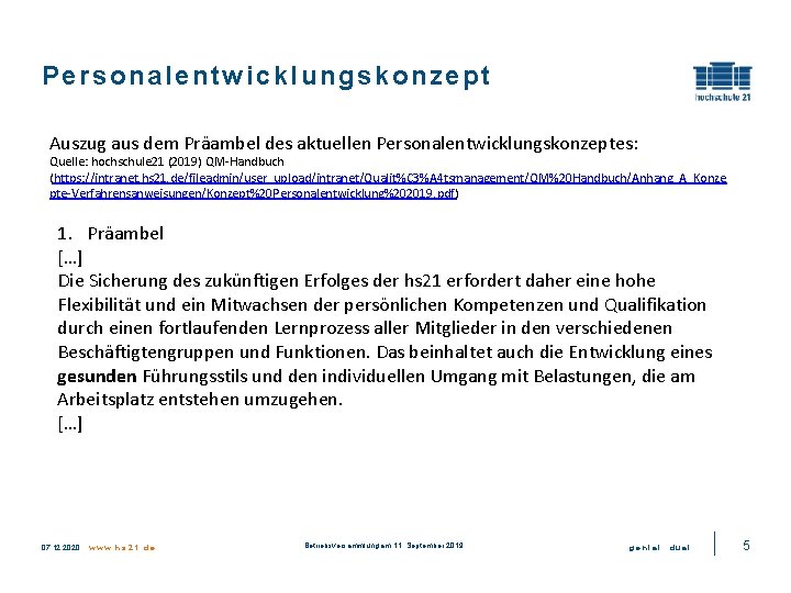 Personalentwicklungskonzept Auszug aus dem Präambel des aktuellen Personalentwicklungskonzeptes: Quelle: hochschule 21 (2019) QM-Handbuch (https: