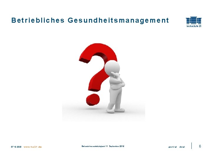 Betriebliches Gesundheitsmanagement 07. 12. 2020 www. hs 21. de Betriebsversammlung am 11. September 2019