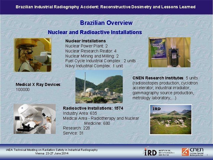 Brazilian Industrial Radiography Accident: Reconstructive Dosimetry and Lessons Learned Brazilian Overview Nuclear and Radioactive