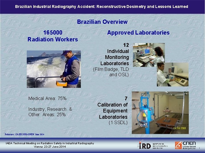 Brazilian Industrial Radiography Accident: Reconstructive Dosimetry and Lessons Learned Brazilian Overview 165000 Radiation Workers