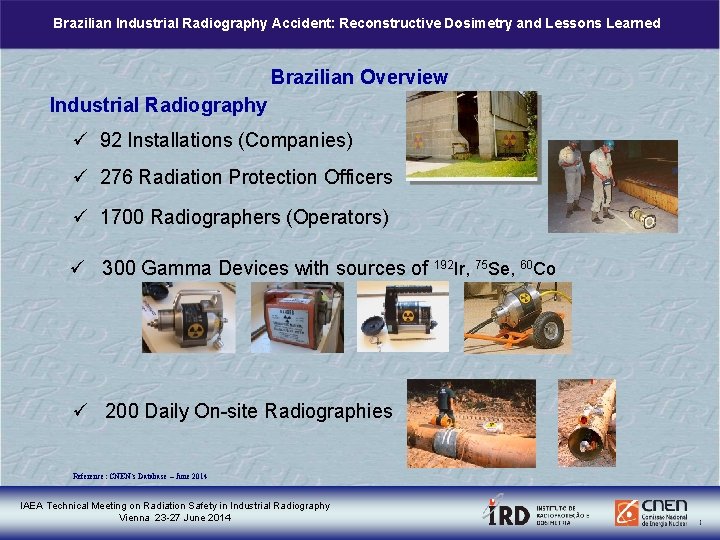 Brazilian Industrial Radiography Accident: Reconstructive Dosimetry and Lessons Learned Brazilian Overview Industrial Radiography ü