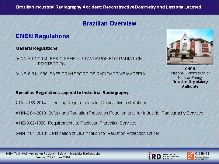 Brazilian Industrial Radiography Accident: Reconstructive Dosimetry and Lessons Learned Brazilian Overview CNEN Regulations General