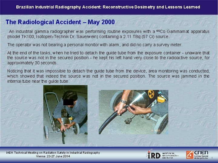 Brazilian Industrial Radiography Accident: Reconstructive Dosimetry and Lessons Learned The Radiological Accident – May