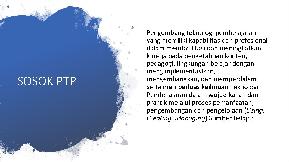 SOSOK PTP Pengembang teknologi pembelajaran yang memiliki kapabilitas dan profesional dalam memfasilitasi dan meningkatkan