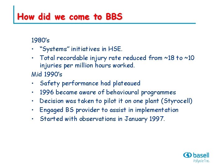 How did we come to BBS 1980’s • “Systems” initiatives in HSE. • Total