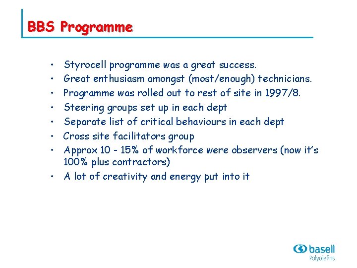 BBS Programme • • Styrocell programme was a great success. Great enthusiasm amongst (most/enough)