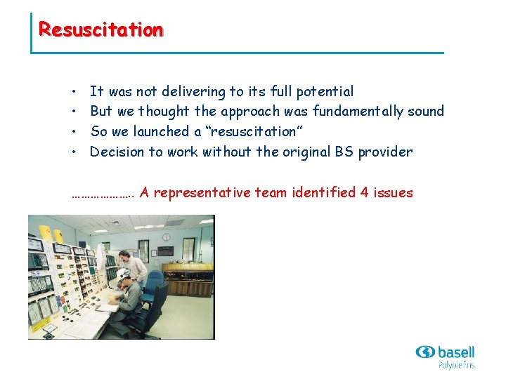 Resuscitation • • It was not delivering to its full potential But we thought