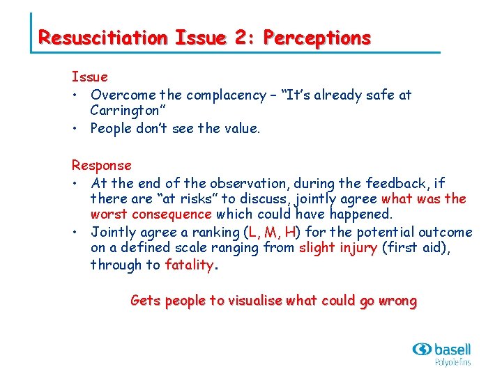 Resuscitiation Issue 2: Perceptions Issue • Overcome the complacency – “It’s already safe at