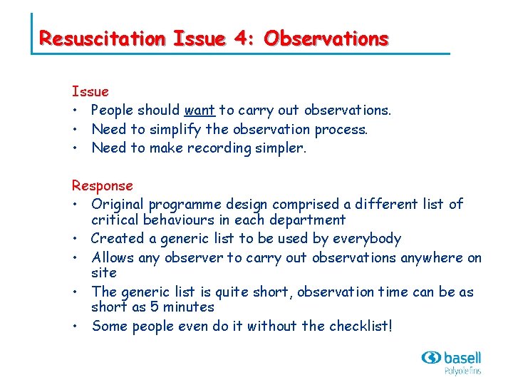 Resuscitation Issue 4: Observations Issue • People should want to carry out observations. •