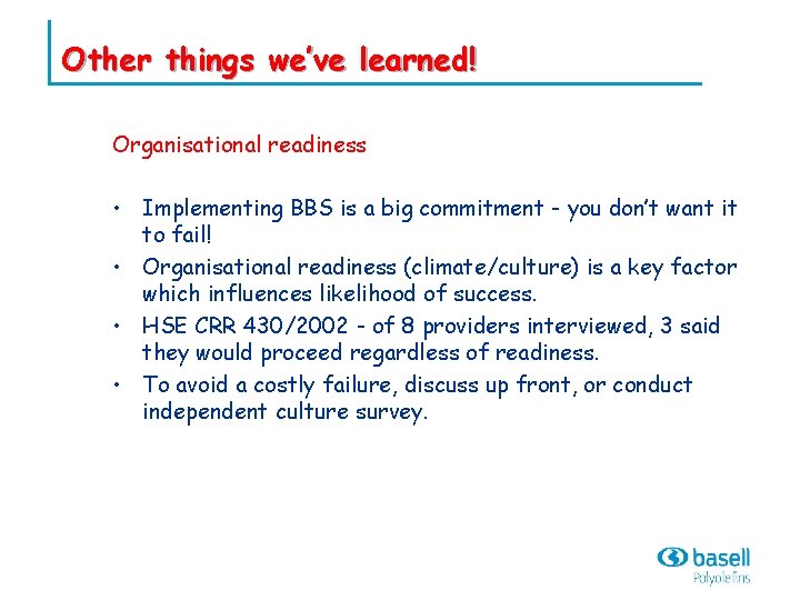 Other things we’ve learned! Organisational readiness • Implementing BBS is a big commitment -