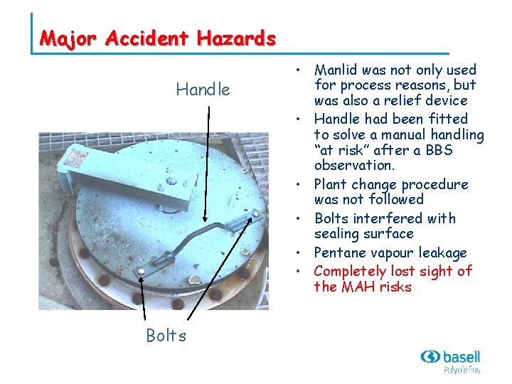 Major Accident Hazards Handle Bolts • Manlid was not only used for process reasons,