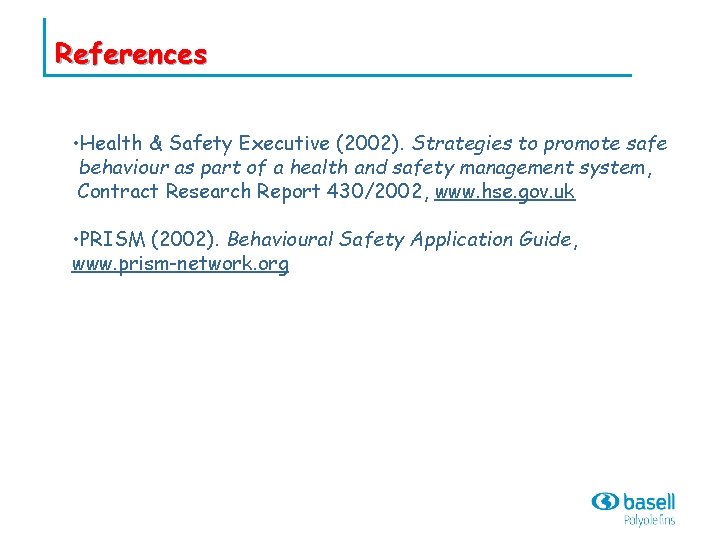 References • Health & Safety Executive (2002). Strategies to promote safe behaviour as part