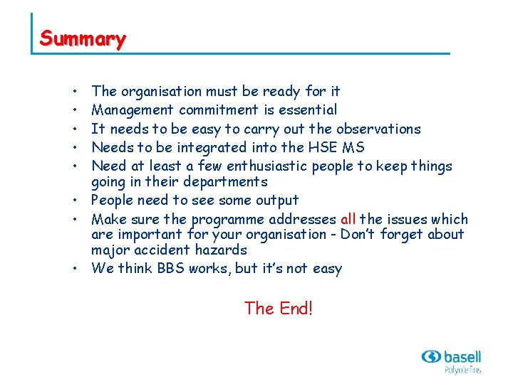 Summary • • • The organisation must be ready for it Management commitment is