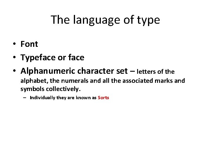 The language of type • Font • Typeface or face • Alphanumeric character set