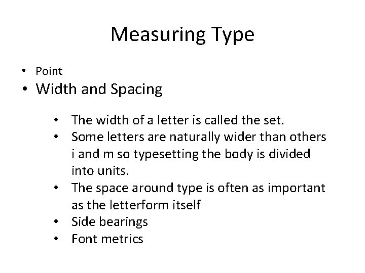 Measuring Type • Point • Width and Spacing • The width of a letter