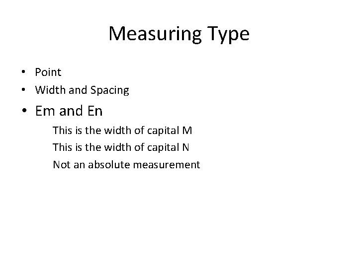 Measuring Type • Point • Width and Spacing • Em and En This is